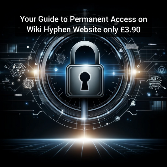 Your Guide to Permanent Access on Wiki Hyphen Website only £3.90